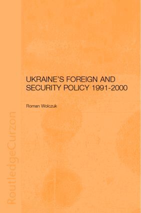 Roman Wolczuk - Ukraine's Foreign and Security Policy 1991-2000, Inbunden