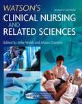 Watson's Clinical Nursing and Related Sciences