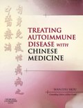 Treating Autoimmune Disease with Chinese Medicine E-Book