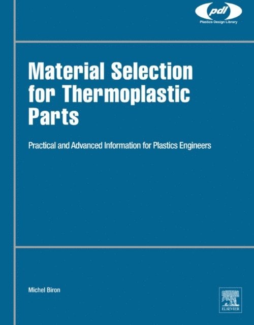 Michel Biron - Material Selection for Thermoplastic Parts, E-bok