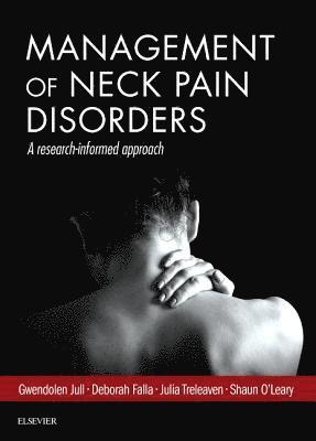 Management of Neck Pain Disorders av Gwendolen Jull, Deborah Falla, Julia Treleaven, Shaun O'Leary