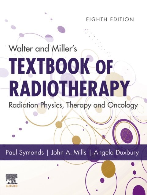 Angela Duxbury, John A. Mills, Paul R Symonds - Walter and Miller's Textbook of Radiotherapy: Radiation Physics, Therapy and Oncology - E-Book, E-bok