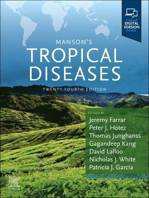Manson's Tropical Diseases av Jeremy Farrar, Peter J Hotez, Thomas Junghanss, Gagandeep Kang, David Lalloo