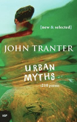 John Tranter - Urban Myths: 210 Poems: New & Selected, Häftad