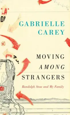 Gabrielle Carey - Moving Among Strangers: Randolph Stow and My Family, Inbunden. Tillgänglighet: Lägg i varukorg