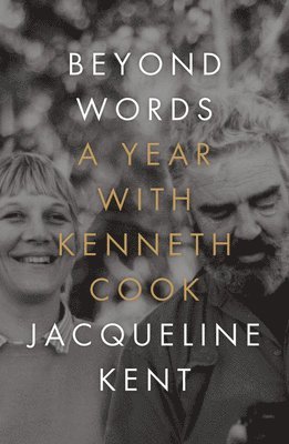 Jacqueline Kent - Beyond Words: A Year with Kenneth Cook, Inbunden. Tillgänglighet: Tillfälligt slut