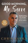 Good Morning, Mr Sarra: My life working for a stronger, smarter future for our children