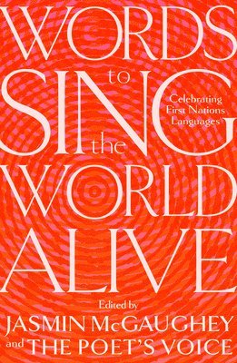 Jasmin McGaughey - Words to Sing the World Alive: Celebrating First Nations Languages, Inbunden
