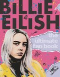 Billie Eilish: The Ultimate Fan Book (100% Unofficial)