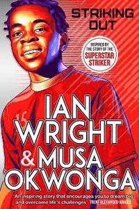 Striking Out: The Debut Novel from Superstar Striker Ian Wright