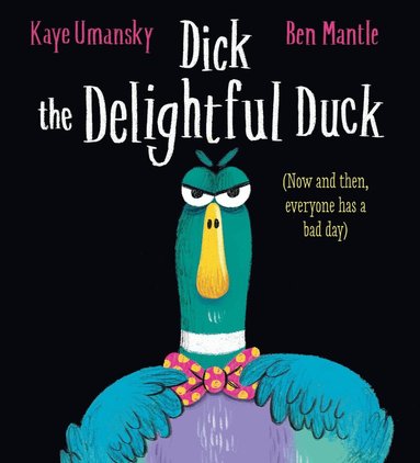 Kaye Umansky - Dick the Delightful Duck, Häftad