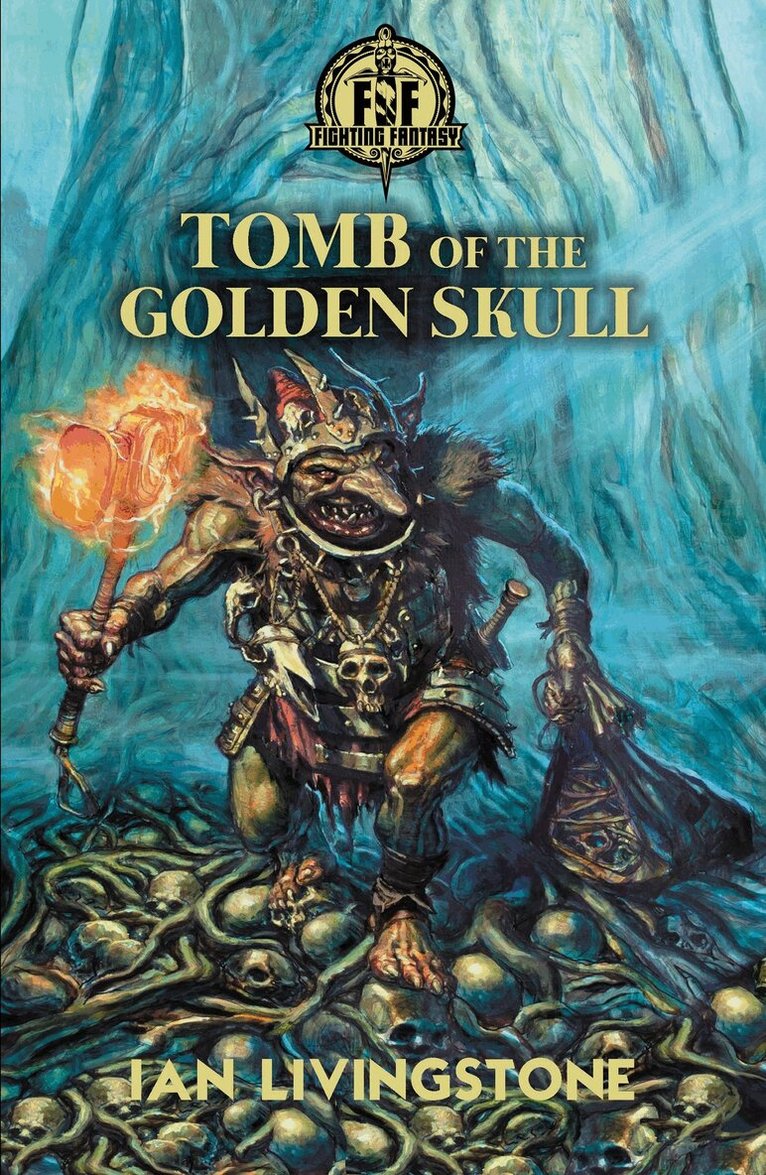 Ian Livingstone - Fighting Fantasy: Tomb of the Golden Skull, Inbunden