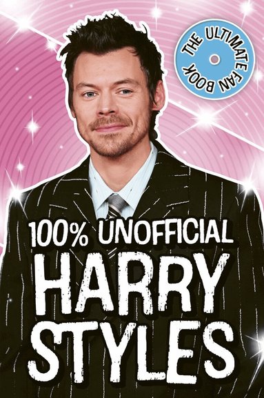 Emily Hibbs - Harry Styles: The Ultimate Fan Book 100% Unofficial, Häftad