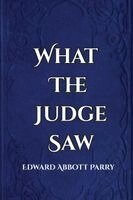 Edward Abbott Parry - What the Judge Saw, Övrigt