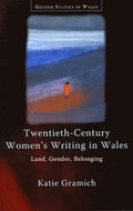 Twentieth-Century Women's Writing in Wales