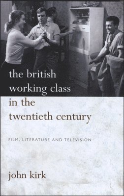 John Kirk - British Working Class in the Twentieth Century, Häftad