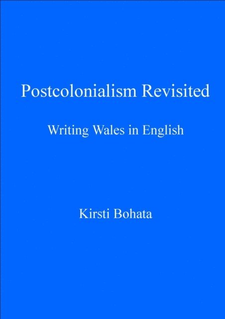 Kirsti Bohata - Postcolonialism Revisited, E-bok