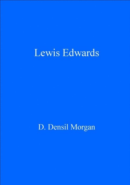 D. Densil Morgan - Lewis Edwards, E-bok