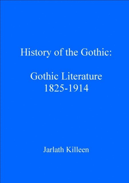 Jarlath Killeen - History of the Gothic: Gothic Literature 1825-1914, E-bok