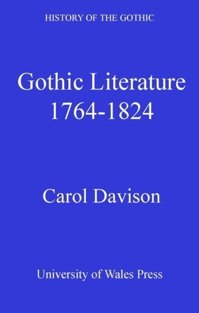 Carol Margaret Davison - History of the Gothic: Gothic Literature 1764-1824, E-bok