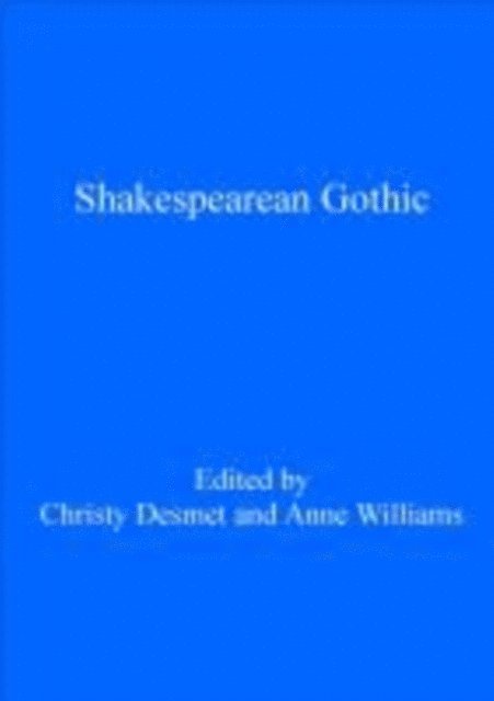 Anne Williams, Christy Desmet - Shakespearean Gothic, E-bok