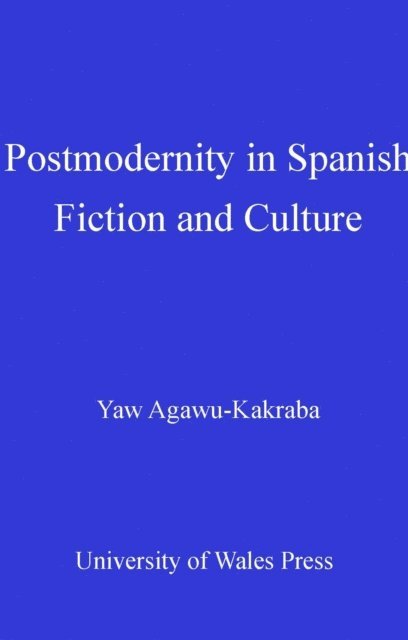 Yaw Agawu-Kakraba - Postmodernity in Spanish Fiction and Culture, E-bok. Tillgänglighet: Lägg i varukorg