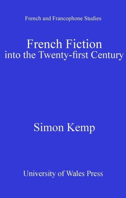 Simon Kemp - French Fiction into the Twenty-First Century, E-bok