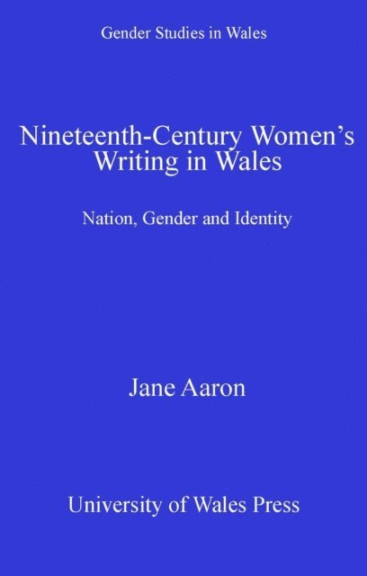 Jane Aaron - Nineteenth-Century Women's Writing in Wales, E-bok