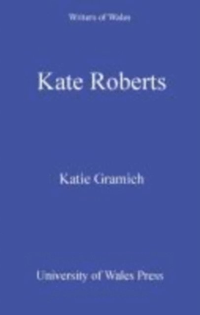 Katie Gramich - Kate Roberts, E-bok