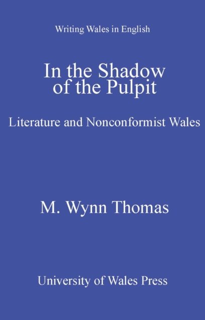 M. Wynn Thomas - In the Shadow of the Pulpit, E-bok