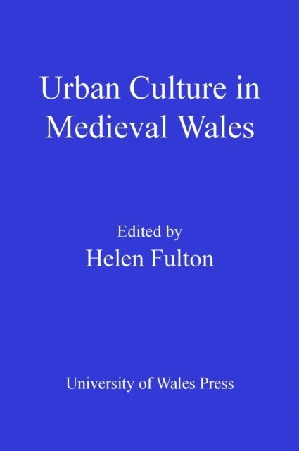 Helen Fulton - Urban Culture in Medieval Wales, E-bok