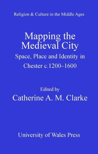 Catherine A M Clarke - Mapping the Medieval City, E-bok