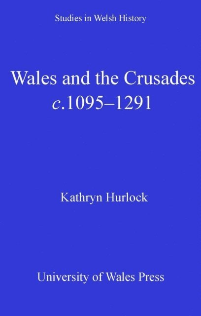 Kathryn Hurlock - Wales and the Crusades, E-bok