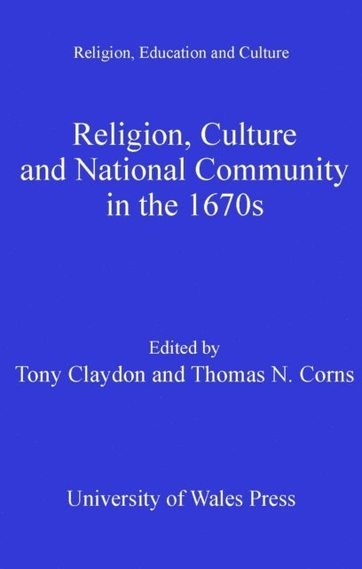 Thomas N. Corns, Tony Claydon - Religion, Culture and National Community in the 1670s, E-bok