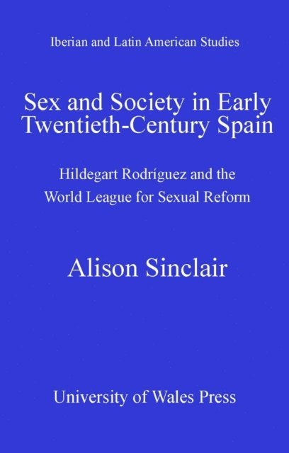 Alison Sinclair - Sex and Society in Early Twentieth Century Spain, E-bok