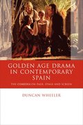Golden Age Drama in Contemporary Spain