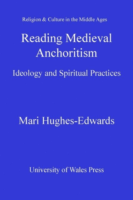Mari Hughes-Edwards - Reading Medieval Anchoritism, E-bok