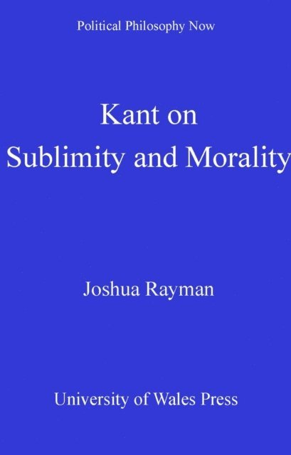Joshua W Rayman - Kant on Sublimity and Morality, E-bok