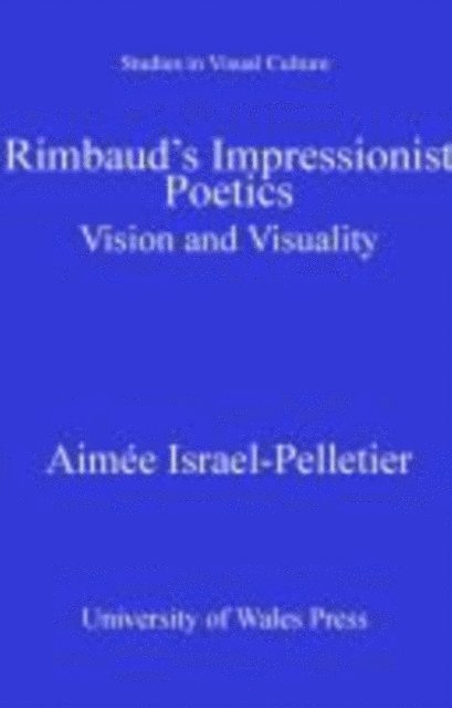 Aimee Israel-Pelletier - Rimbaud's Impressionist Poetics, E-bok