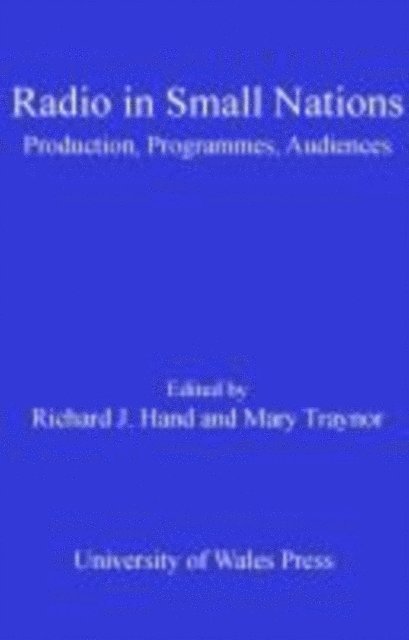 Mary Traynor, Richard J Hand - Radio in Small Nations, E-bok