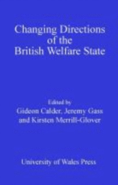Kirsten Merrill-Glover, Jeremy Gass, Gideon Calder - Changing Directions of the British Welfare State, E-bok