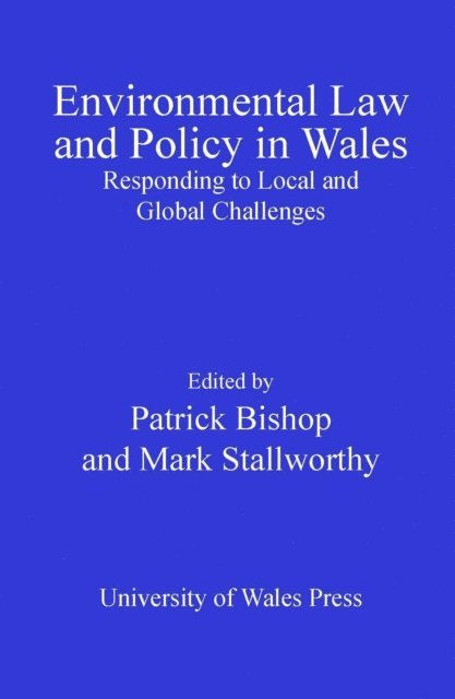 Patrick Bishop, Mark Stallworthy - Environmental Law and Policy in Wales, E-bok