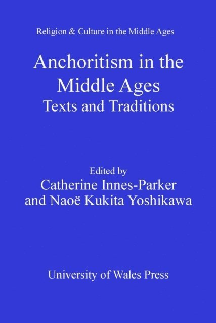 Naoe Kukita Yoshikawa, Catherine Innes-Parker - Anchoritism in the Middle Ages, E-bok