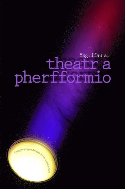 Lisa Lewis, Anwen Jones, Lisa Lewis, Anwen Jones - Ysgrifau ar Theatr a Pherfformio, E-bok