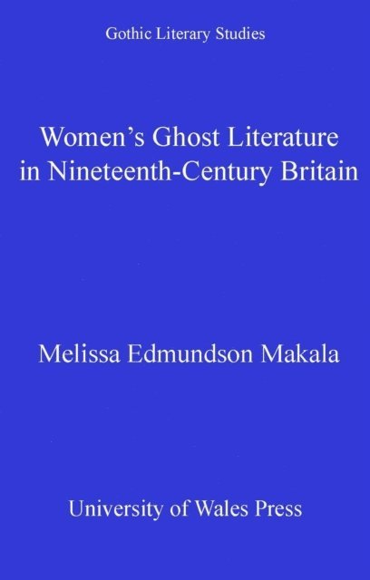 Melissa Edmundson Makala - Women's Ghost Literature in Nineteenth-Century Britain, E-bok. Tillgänglighet: Lägg i varukorg