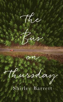Shirley Barrett - The Bus on Thursday, Inbunden