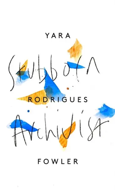 Yara Rodrigues Fowler - Stubborn Archivist, E-bok. Tillgänglighet: Lägg i varukorg