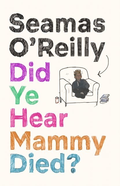 Seamas O'Reilly - Did Ye Hear Mammy Died?, E-bok