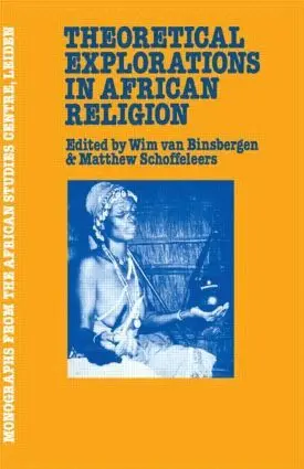 Wim van Binsbergen, Matthew Schoffeleers - Theoretical Explorations in African Religion, Inbunden