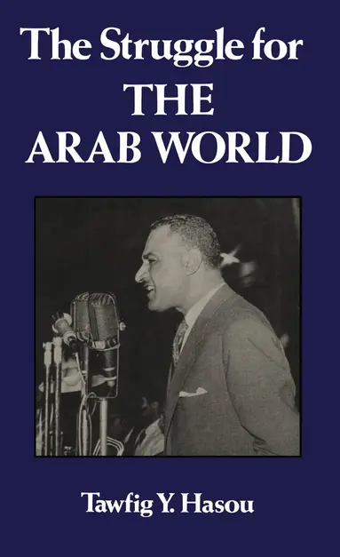 Tawfig Y. Hasou - Struggle For The Arab World, Inbunden